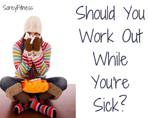 Working Out While Sick - Is It a Good Idea?