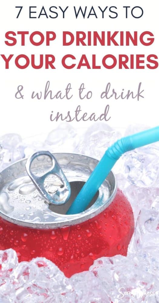 7 Ways to Stop Drinking Your Calories [& What to Drink Instead]