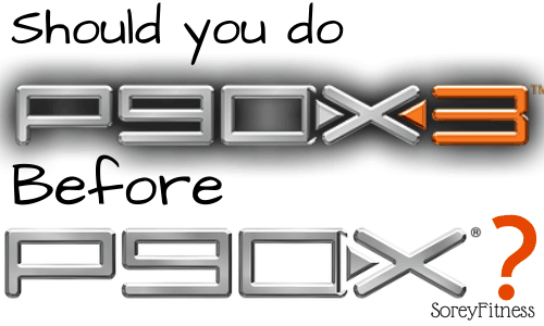 Which is better: P90X or P90X3? (& When to do P90X2)