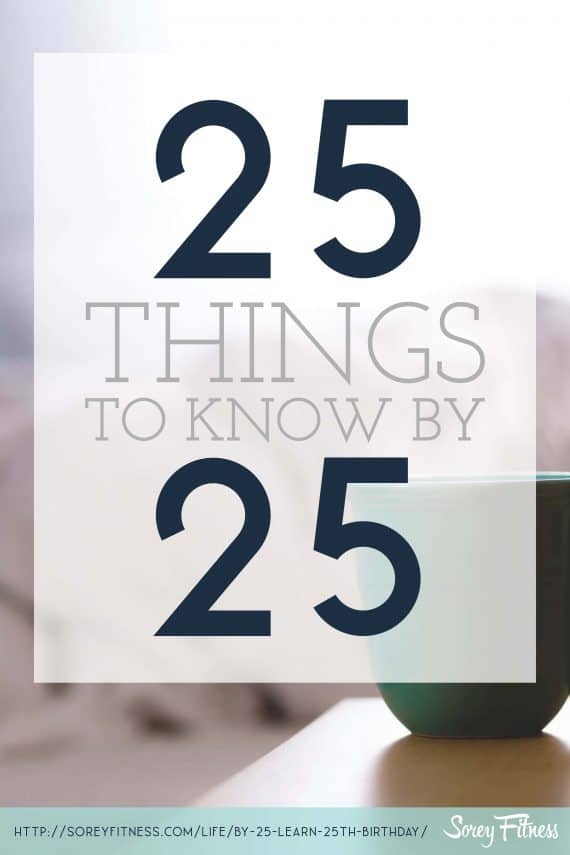To celebrate my 25th birthday I put together a list of things I've learned. Here are 25 Things We Should Know by 25!