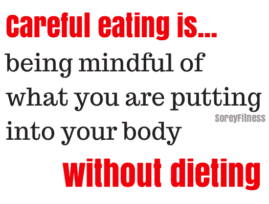 Careful Eating Versus Dieting - How to Enjoy Your Favorite Foods