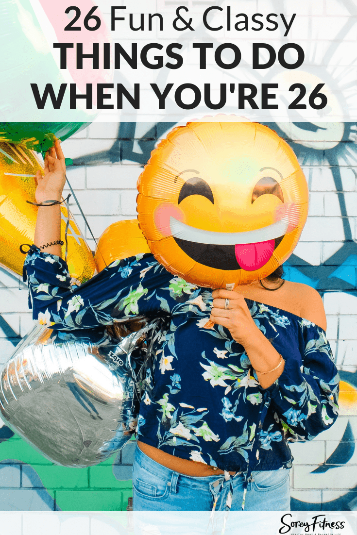 26 Things to Do at 26 – The Fun Classy Things in Life