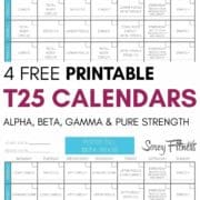 collage of 2 of the 4 t25 workout schedule printables - text overlay says 4 free printable t25 calendars - alpha, beta, gamma, and pure strength