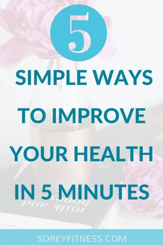 Simple Ways to Improve Your Health in Under 5 Minutes