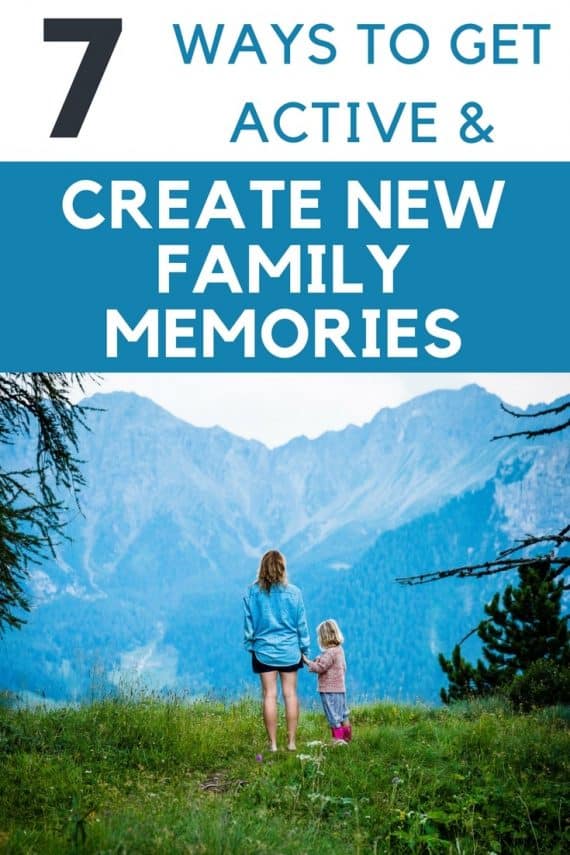 7 Ways to Get Active & Create New Family Memories