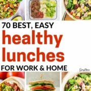 collage of 6 healthy lunch ideas - text overlay in the middle says 70 best easy healthy lunches for work and home