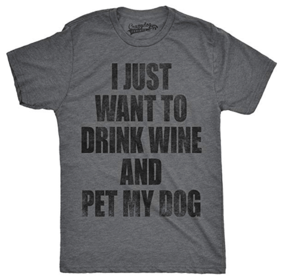 Mens I Just Want to Drink Wine and Pet My Dog  tshirt