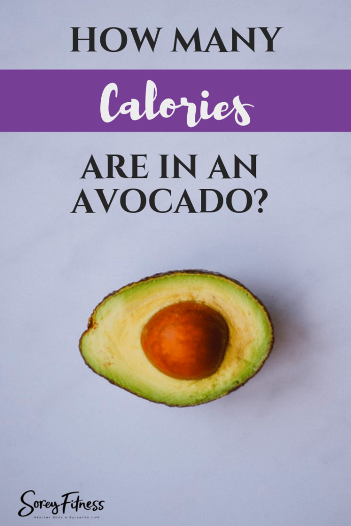 How Many Calories Are In An Avocado? - Sorey Fitness By Kim And Kalee