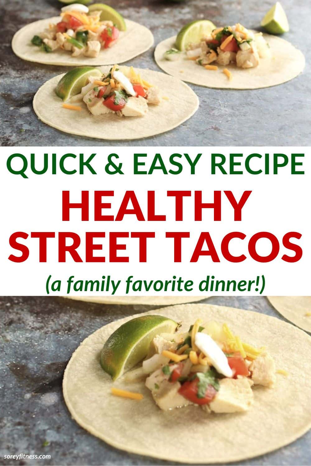 collage of assembled healthy street tacos - text overlay in the middle says quick and easy healthy street tacos - a family favorite dinner