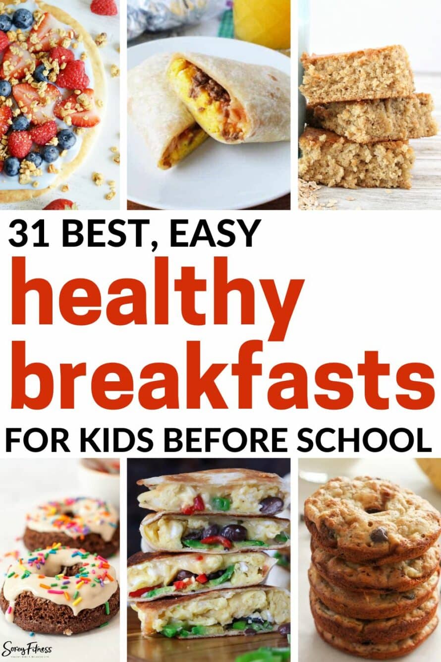 collage of 6 different recipes - text overlay says 31+ best, easy healthy breakfasts for kids before school