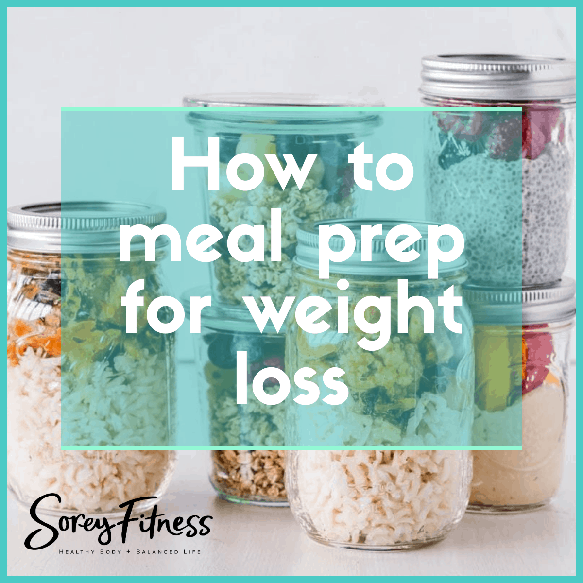How to Meal Prep for Weight Loss in 5 Easy Steps + 40 Recipes