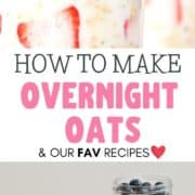 collage of 2 oatmeals with the text overlay how to make overnight oats & our fav recipes