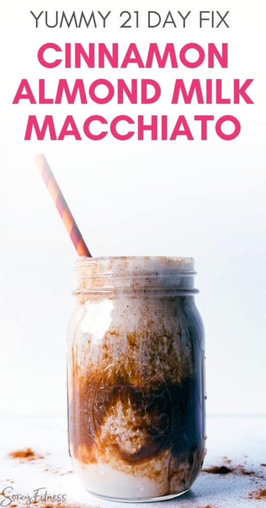Iced Cinnamon Almond Milk Macchiato 21 Day Fix Drink Recipe