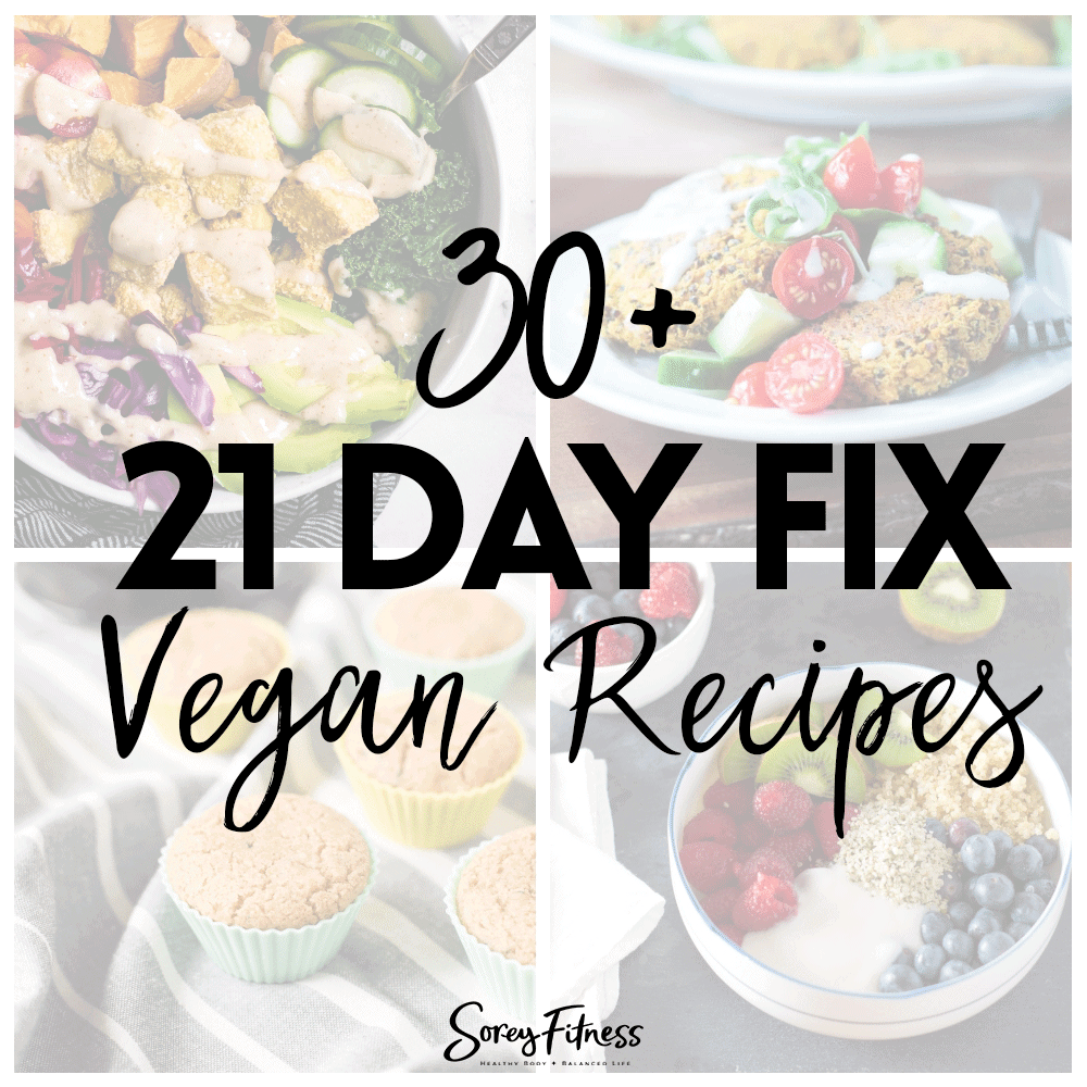 photo collage with text overlay "30+ 21 day fix vegan recipes"