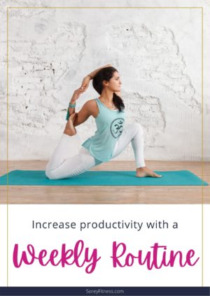 How to Create a Weekly Routine - Sorey Fitness by Kim and Kalee