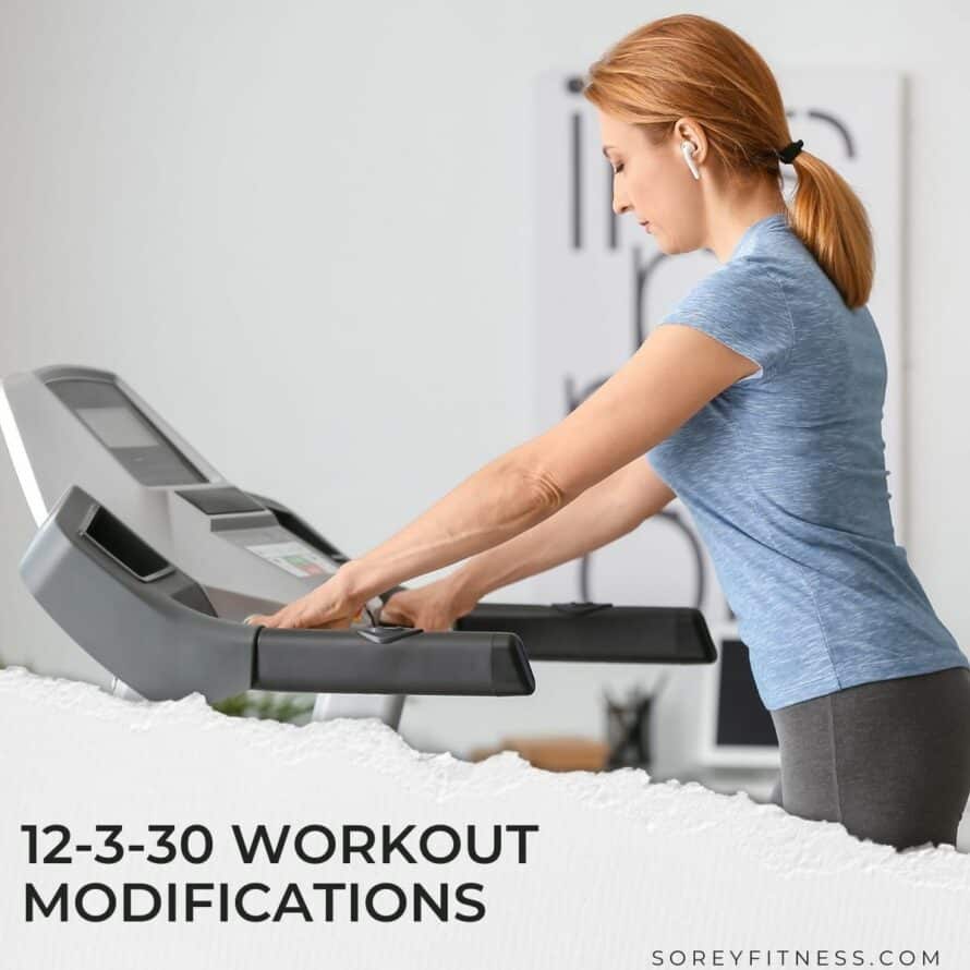 woman at the gym turning on the treadmill with the text overlay 12-3-30 workout modifications