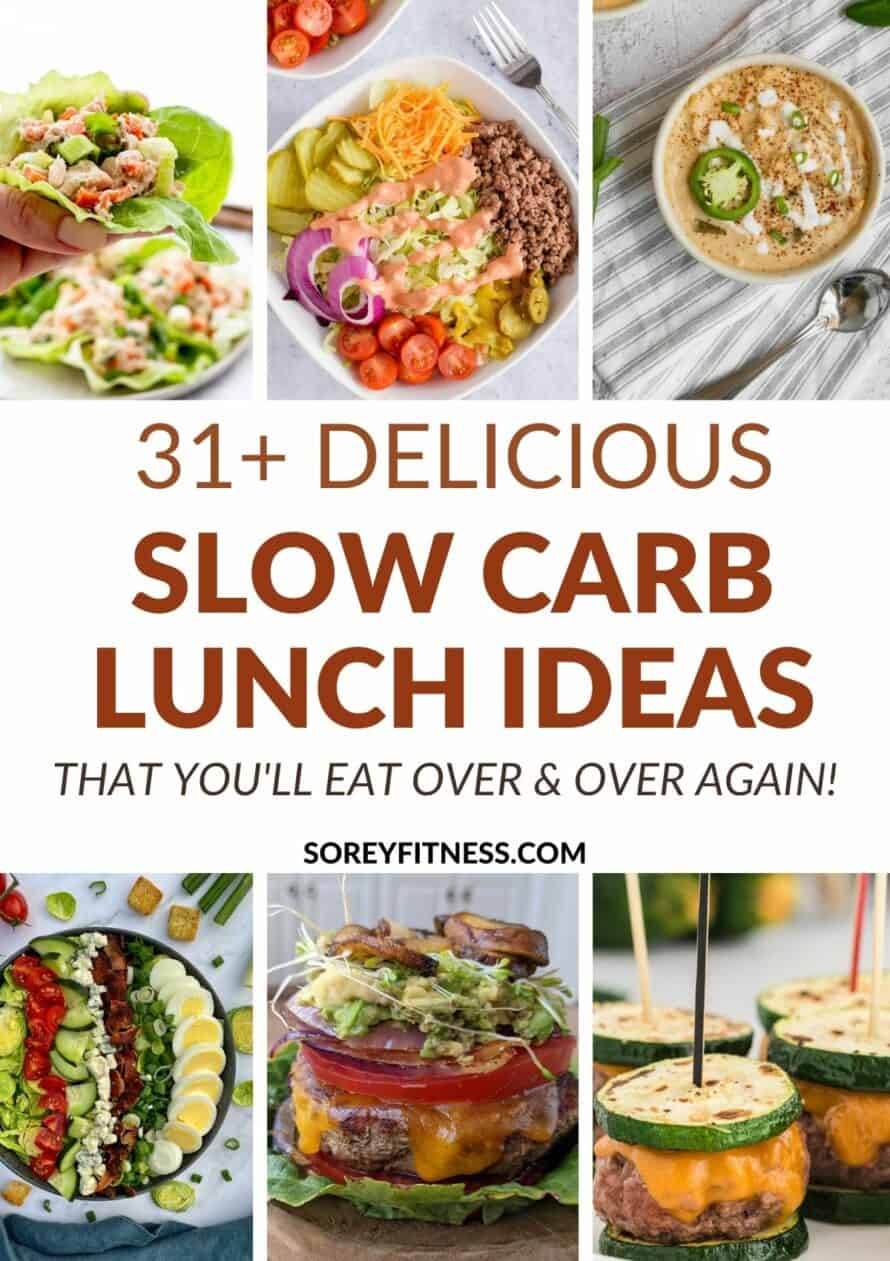 collage of 6 recipes with the text overlay "31 delicious slow carb lunch ideas that you'll eat over and over again" in the middle