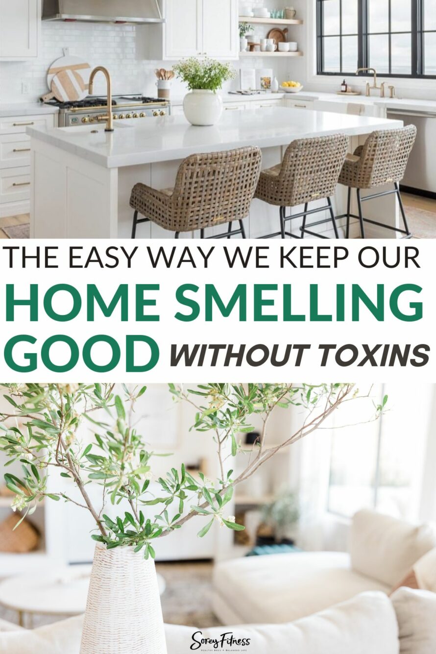collage of a home's kitchen and living room - text overlay in the middle says the easy way we keep our home smelling good without toxins