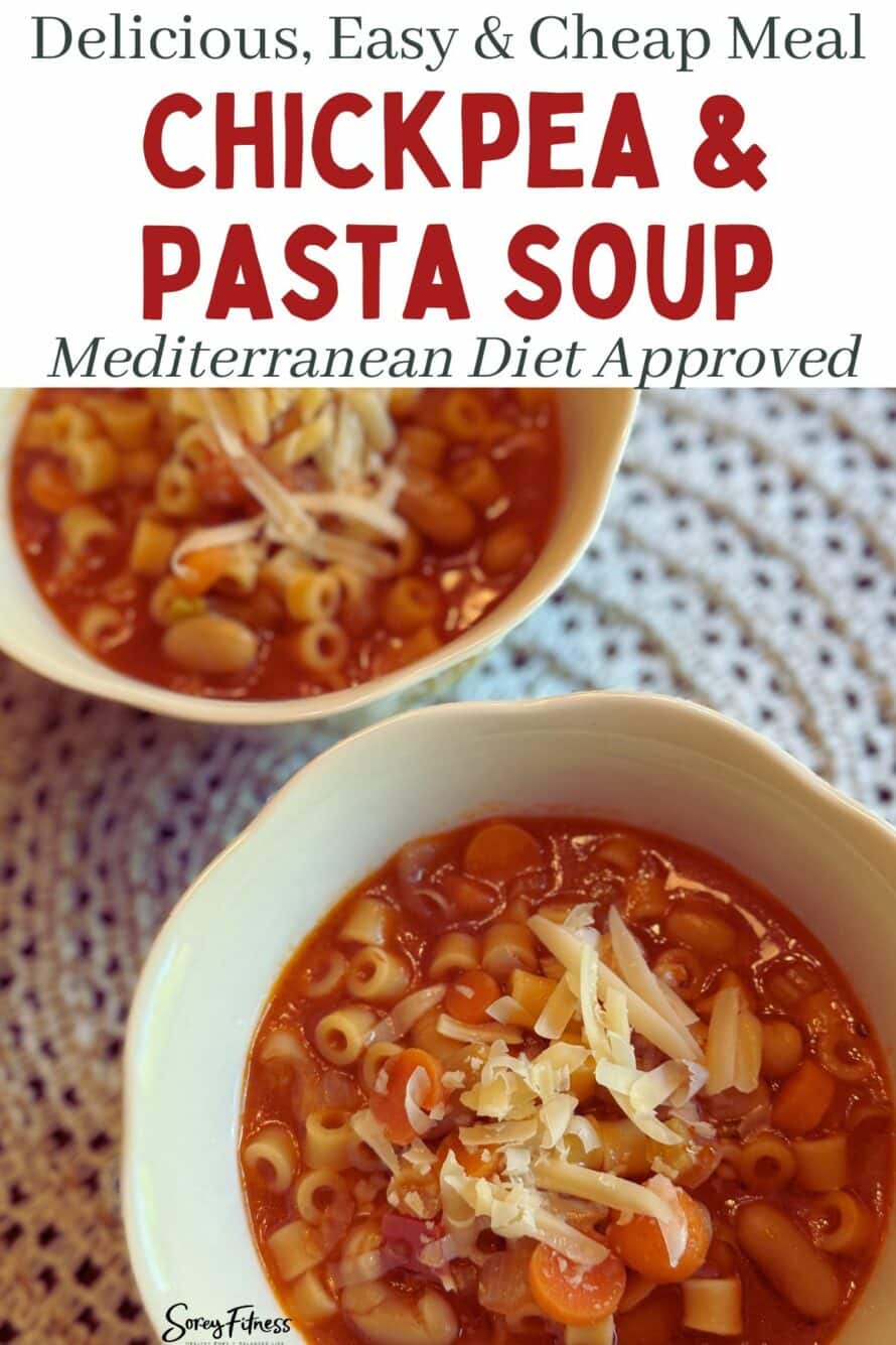 Chickpea and Pasta Soup bowls with text overlay says delicious easy and cheap meal - chickpea and pasta soup - mediterranean diet approved