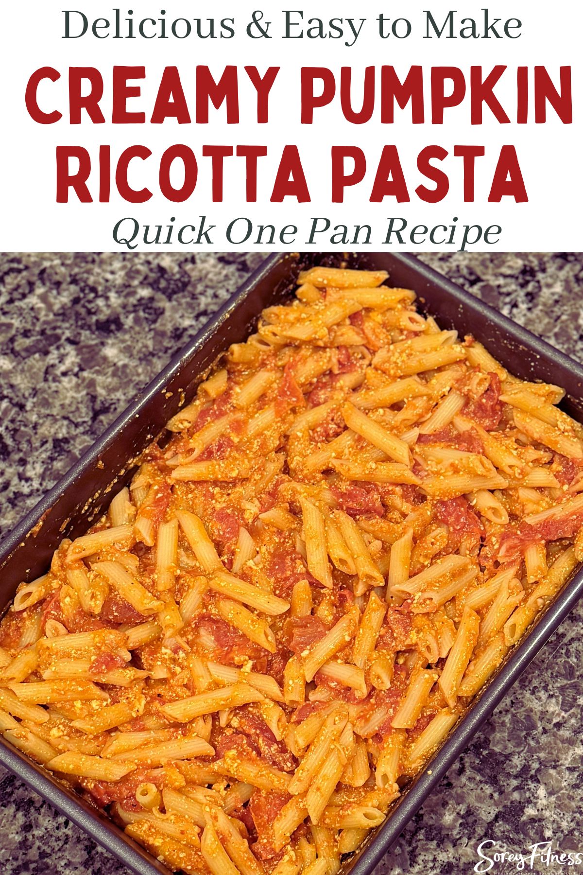 the final pumpkin ricotta pasta in a 9x13 pan - text overlay says delicious and easy to make creamy pumpkin ricotta pasta quick one pan recipe