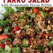 strawberry farro salad with homemade pecan brittle