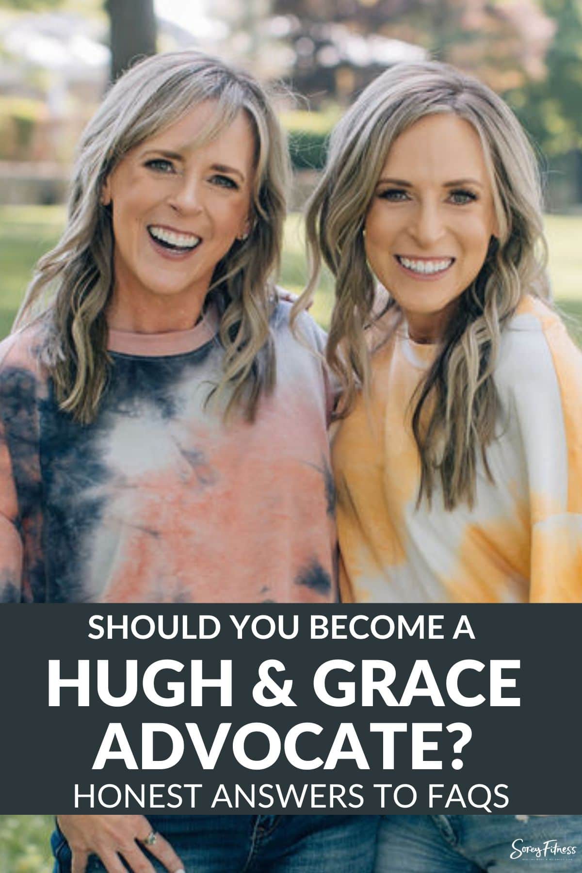 picture of kim and kalee with the text overlay should you become a hugh and grace advocate? honest answers to FAQs